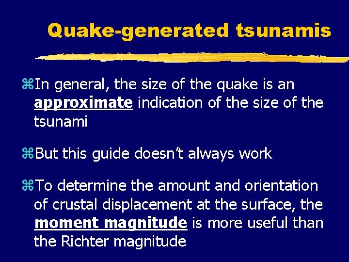 Quake-generated tsunamis z. In general, the size of the quake is an approximate indication Quake-generated tsunamis z. In general, the size of the quake is an approximate indication