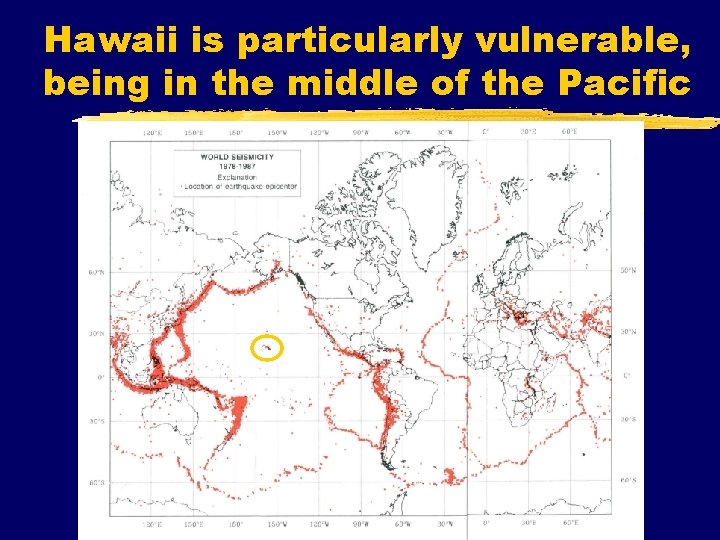 Hawaii is particularly vulnerable, being in the middle of the Pacific 