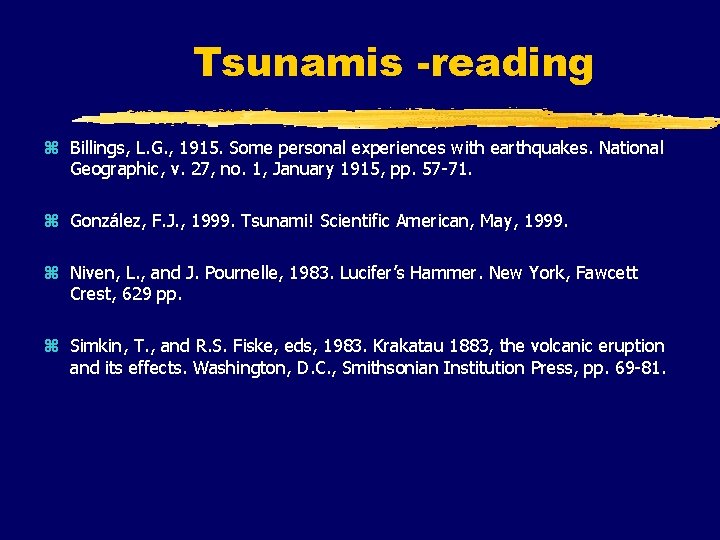 Tsunamis -reading z Billings, L. G. , 1915. Some personal experiences with earthquakes. National Tsunamis -reading z Billings, L. G. , 1915. Some personal experiences with earthquakes. National