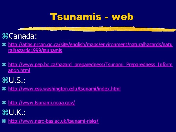 Tsunamis - web z. Canada: z http: //atlas. nrcan. gc. ca/site/english/maps/environment/naturalhazards/natu ralhazards 1999/tsunamis z