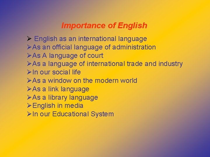 Importance of English Ø English as an international language ØAs an official language of