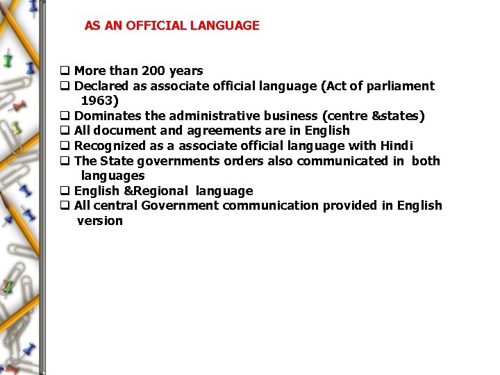 AS AN OFFICIAL LANGUAGE q More than 200 years q Declared as associate official
