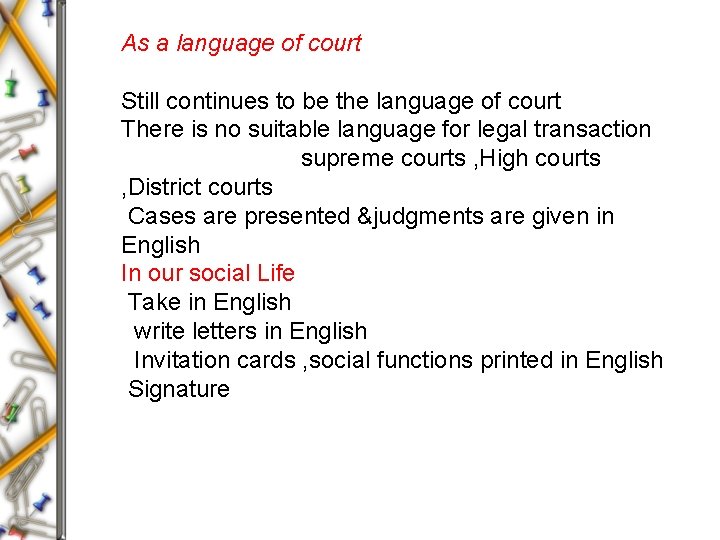 As a language of court Still continues to be the language of court There