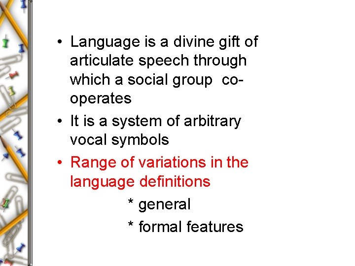  • Language is a divine gift of articulate speech through which a social