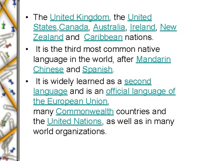  • The United Kingdom, the United States, Canada, Australia, Ireland, New Zealand Caribbean