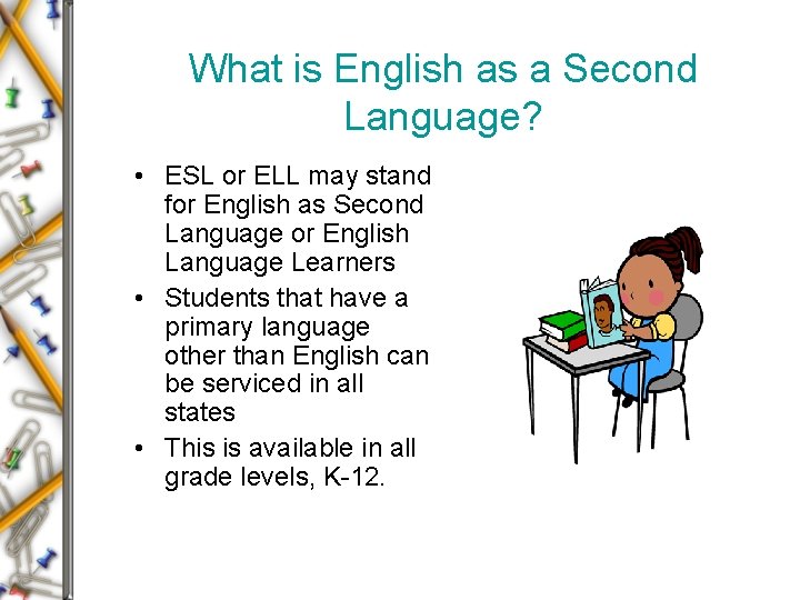 What is English as a Second Language? • ESL or ELL may stand for