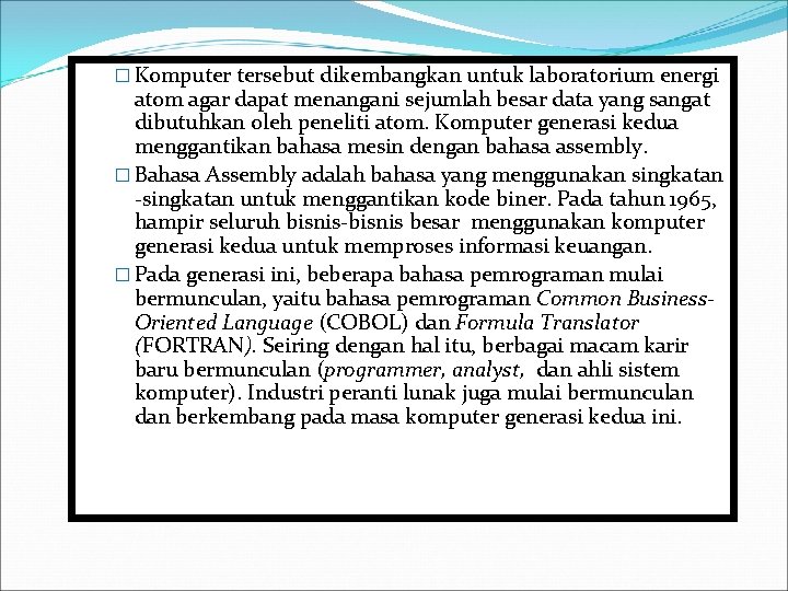 � Komputer tersebut dikembangkan untuk laboratorium energi atom agar dapat menangani sejumlah besar data