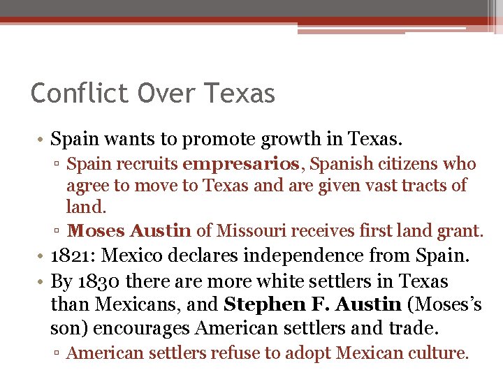 Conflict Over Texas • Spain wants to promote growth in Texas. ▫ Spain recruits Conflict Over Texas • Spain wants to promote growth in Texas. ▫ Spain recruits