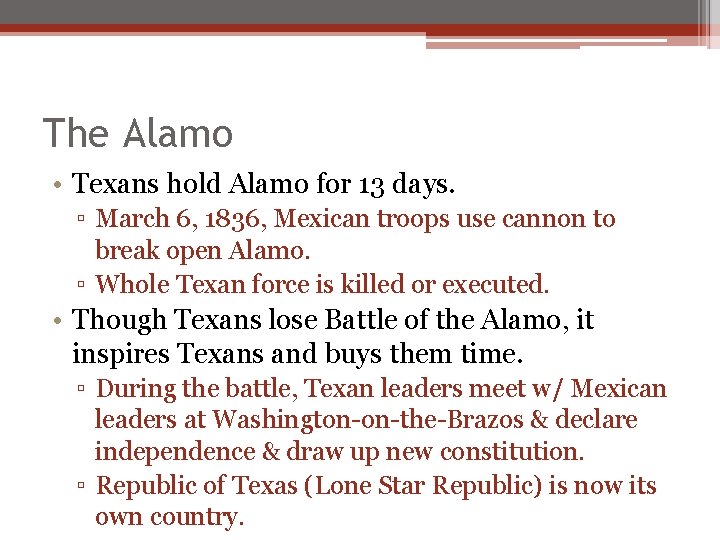 The Alamo • Texans hold Alamo for 13 days. ▫ March 6, 1836, Mexican The Alamo • Texans hold Alamo for 13 days. ▫ March 6, 1836, Mexican