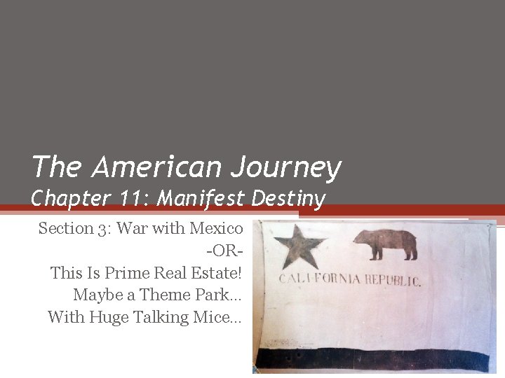 The American Journey Chapter 11: Manifest Destiny Section 3: War with Mexico -ORThis Is The American Journey Chapter 11: Manifest Destiny Section 3: War with Mexico -ORThis Is