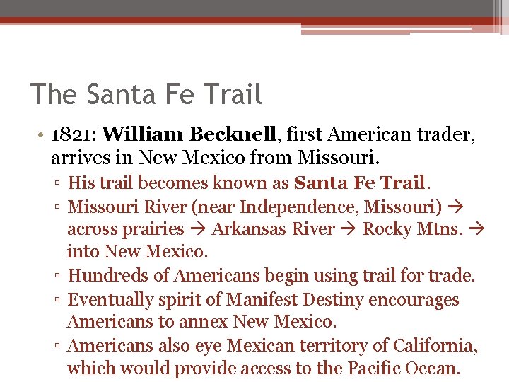 The Santa Fe Trail • 1821: William Becknell, first American trader, arrives in New The Santa Fe Trail • 1821: William Becknell, first American trader, arrives in New