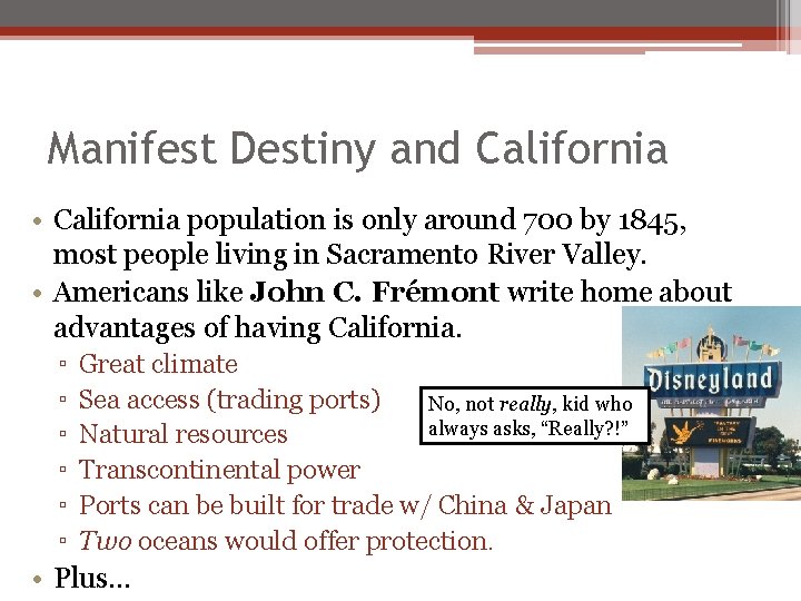 Manifest Destiny and California • California population is only around 700 by 1845, most Manifest Destiny and California • California population is only around 700 by 1845, most