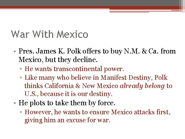 War With Mexico • Pres. James K. Polk offers to buy N. M. & War With Mexico • Pres. James K. Polk offers to buy N. M. &