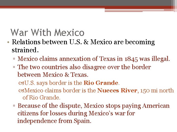 War With Mexico • Relations between U. S. & Mexico are becoming strained. ▫ War With Mexico • Relations between U. S. & Mexico are becoming strained. ▫