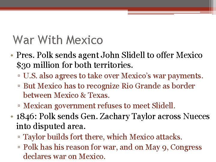 War With Mexico • Pres. Polk sends agent John Slidell to offer Mexico $30 War With Mexico • Pres. Polk sends agent John Slidell to offer Mexico $30