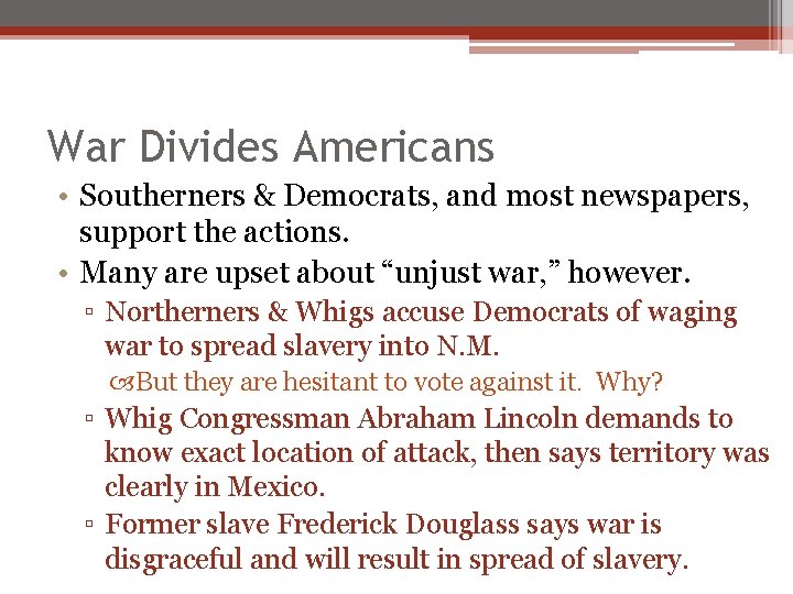 War Divides Americans • Southerners & Democrats, and most newspapers, support the actions. • War Divides Americans • Southerners & Democrats, and most newspapers, support the actions. •