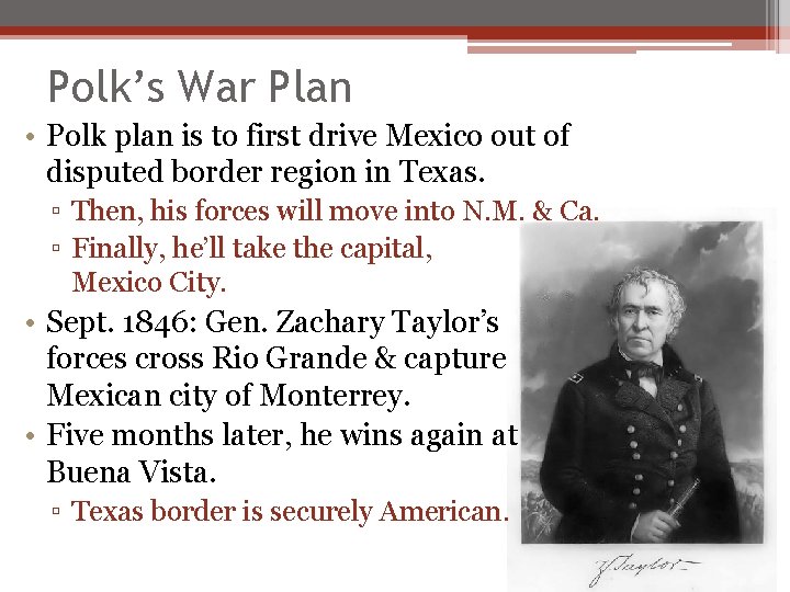 Polk’s War Plan • Polk plan is to first drive Mexico out of disputed Polk’s War Plan • Polk plan is to first drive Mexico out of disputed