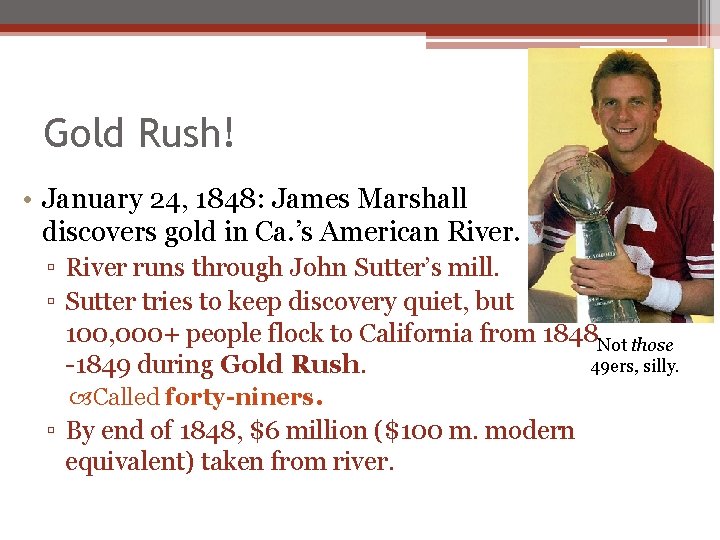 Gold Rush! • January 24, 1848: James Marshall discovers gold in Ca. ’s American Gold Rush! • January 24, 1848: James Marshall discovers gold in Ca. ’s American