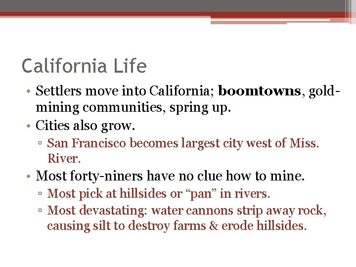 California Life • Settlers move into California; boomtowns, goldmining communities, spring up. • Cities California Life • Settlers move into California; boomtowns, goldmining communities, spring up. • Cities
