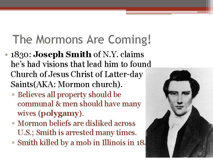 The Mormons Are Coming! • 1830: Joseph Smith of N. Y. claims he’s had The Mormons Are Coming! • 1830: Joseph Smith of N. Y. claims he’s had
