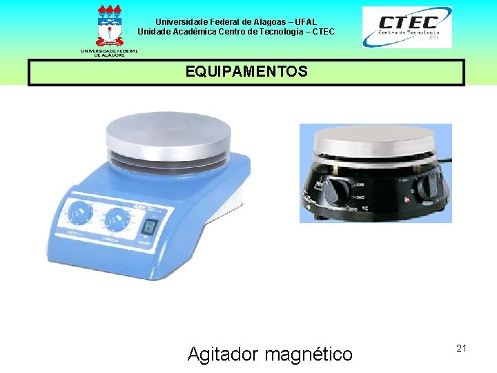 Universidade Federal de Alagoas – UFAL Unidade Acadêmica Centro de Tecnologia – CTEC EQUIPAMENTOS