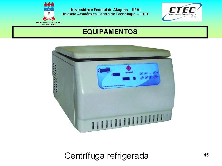 Universidade Federal de Alagoas – UFAL Unidade Acadêmica Centro de Tecnologia – CTEC EQUIPAMENTOS