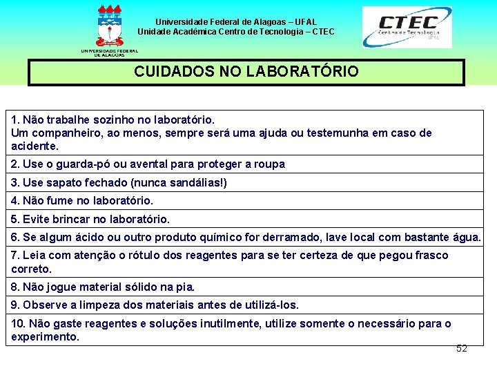 Universidade Federal de Alagoas – UFAL Unidade Acadêmica Centro de Tecnologia – CTEC CUIDADOS