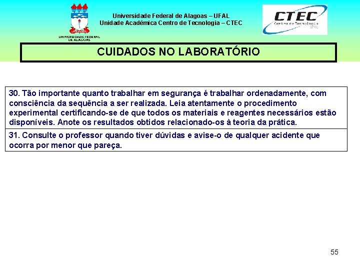 Universidade Federal de Alagoas – UFAL Unidade Acadêmica Centro de Tecnologia – CTEC CUIDADOS