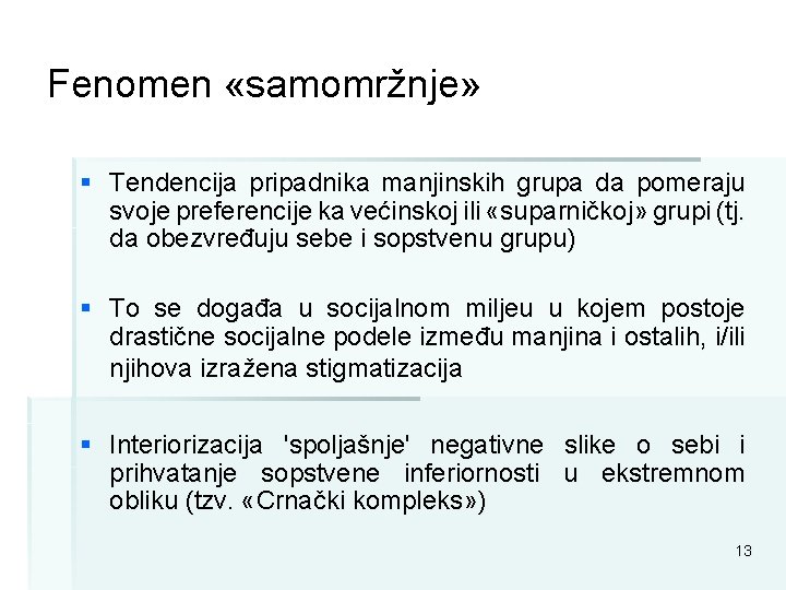 Fenomen «samomržnje» § Tendencija pripadnika manjinskih grupa da pomeraju svoje preferencije ka većinskoj ili