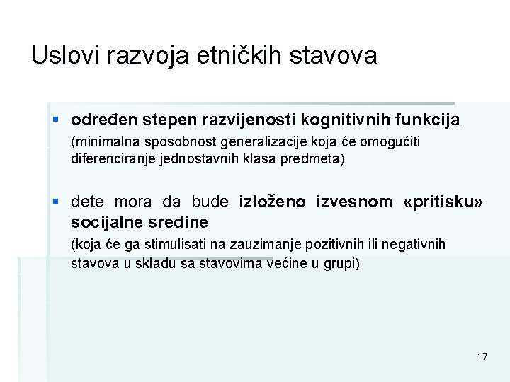 Uslovi razvoja etničkih stavova § određen stepen razvijenosti kognitivnih funkcija (minimalna sposobnost generalizacije koja Uslovi razvoja etničkih stavova § određen stepen razvijenosti kognitivnih funkcija (minimalna sposobnost generalizacije koja