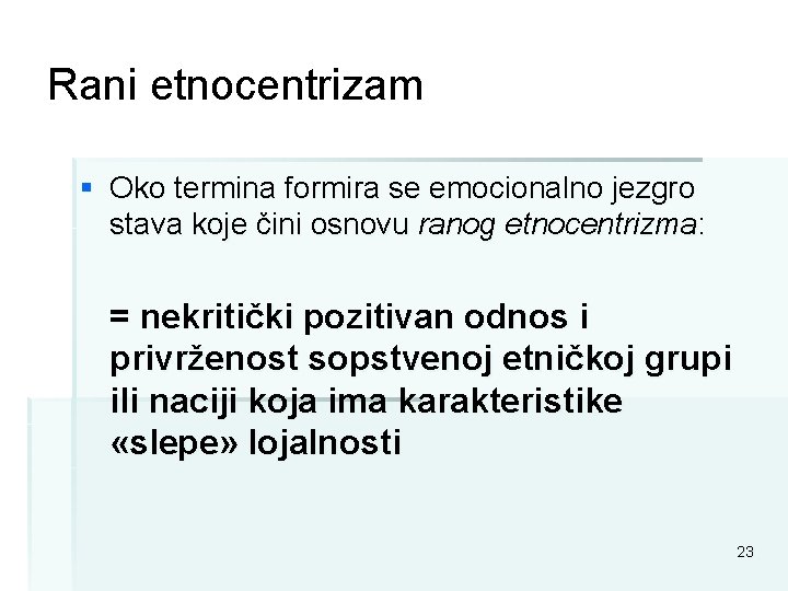 Rani etnocentrizam § Oko termina formira se emocionalno jezgro stava koje čini osnovu ranog