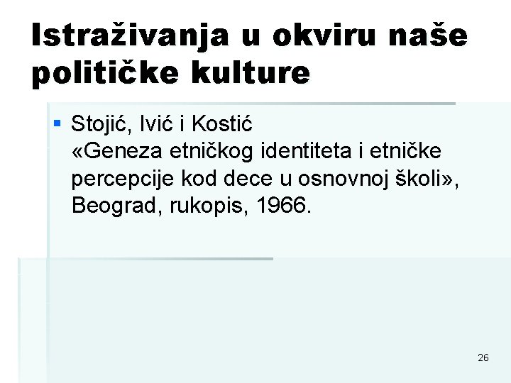 Istraživanja u okviru naše političke kulture § Stojić, Ivić i Kostić «Geneza etničkog identiteta