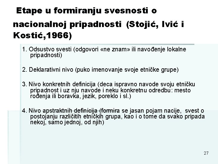 Etape u formiranju svesnosti o nacionalnoj pripadnosti (Stojić, Ivić i Kostić, 1966) 1. Odsustvo