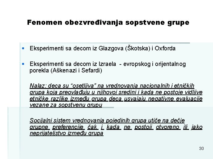 Fenomen obezvređivanja sopstvene grupe § Eksperimenti sa decom iz Glazgova (Škotska) i Oxforda §