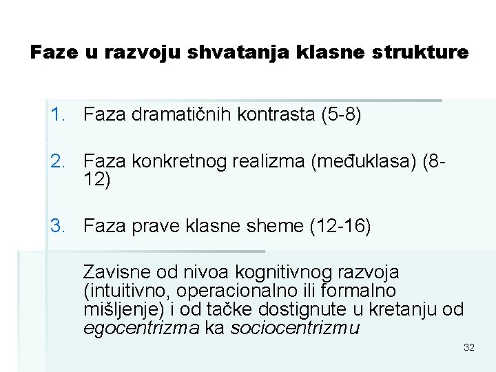 Faze u razvoju shvatanja klasne strukture 1. Faza dramatičnih kontrasta (5 -8) 2. Faza