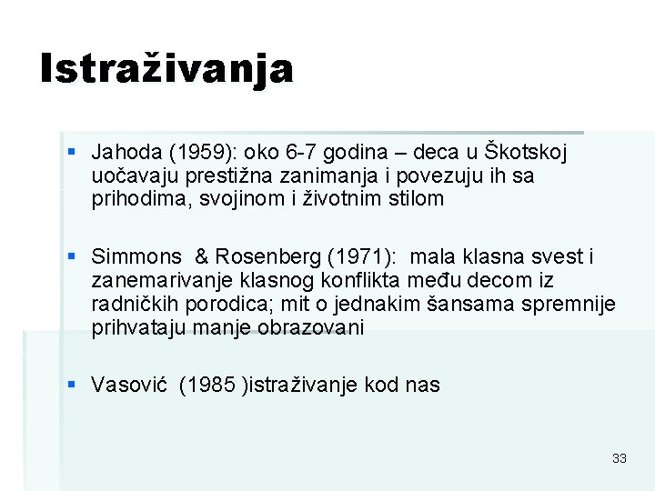 Istraživanja § Jahoda (1959): oko 6 -7 godina – deca u Škotskoj uočavaju prestižna