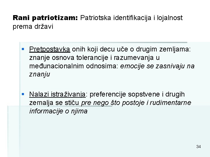 Rani patriotizam: Patriotska identifikacija i lojalnost prema državi § Pretpostavka onih koji decu uče