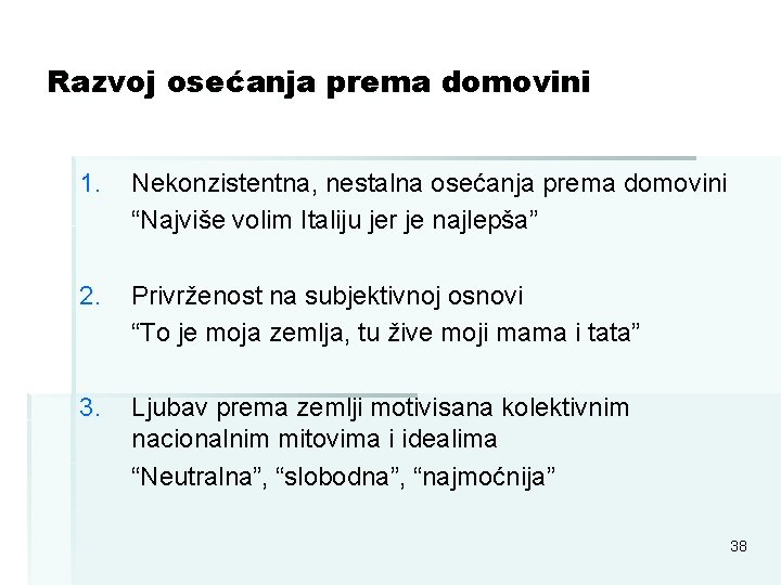 Razvoj osećanja prema domovini 1. Nekonzistentna, nestalna osećanja prema domovini “Najviše volim Italiju jer