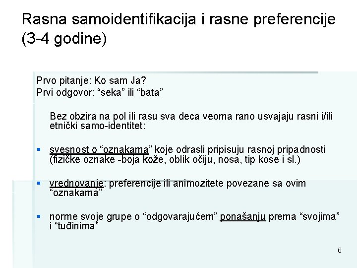 Rasna samoidentifikacija i rasne preferencije (3 -4 godine) Prvo pitanje: Ko sam Ja? Prvi