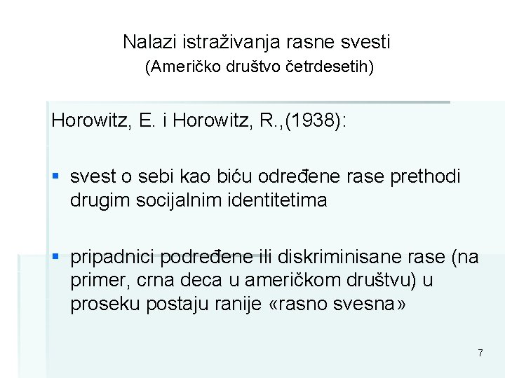 Nalazi istraživanja rasne svesti (Američko društvo četrdesetih) Horowitz, E. i Horowitz, R. , (1938):