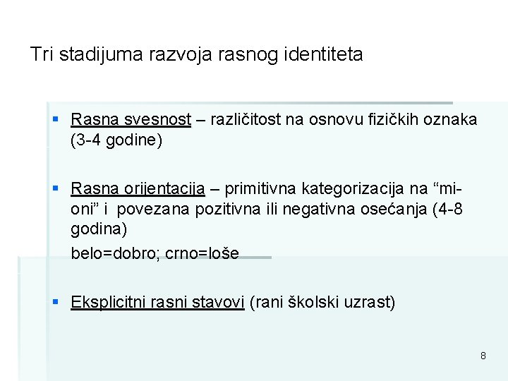 Tri stadijuma razvoja rasnog identiteta § Rasna svesnost – različitost na osnovu fizičkih oznaka