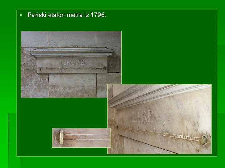 § Pariski etalon metra iz 1796. 