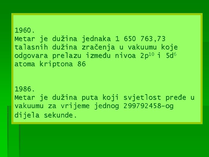 1960. Metar je dužina jednaka 1 650 763, 73 talasnih dužina zračenja u vakuumu