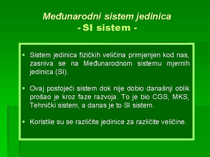 Međunarodni sistem jedinica - SI sistem § Sistem jedinica fizičkih veličina primjenjen kod nas,