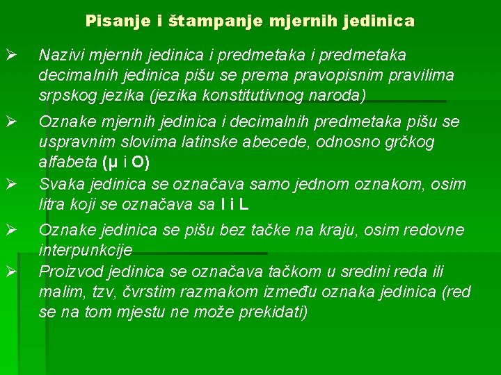 Pisanje i štampanje mjernih jedinica Ø Nazivi mjernih jedinica i predmetaka decimalnih jedinica pišu