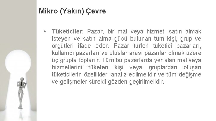 Mikro (Yakın) Çevre • Tüketiciler: Pazar, bir mal veya hizmeti satın almak isteyen ve