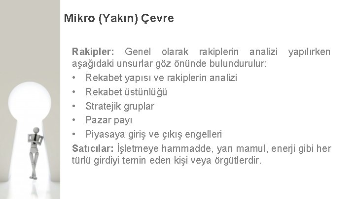 Mikro (Yakın) Çevre Rakipler: Genel olarak rakiplerin analizi yapılırken aşağıdaki unsurlar göz önünde bulundurulur: