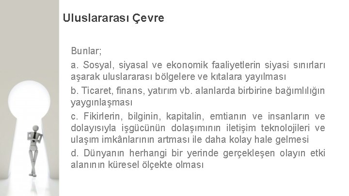 Uluslararası Çevre Bunlar; a. Sosyal, siyasal ve ekonomik faaliyetlerin siyasi sınırları aşarak uluslararası bölgelere