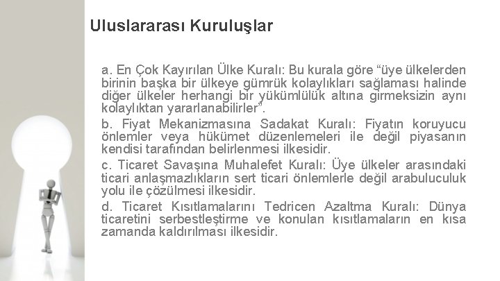 Uluslararası Kuruluşlar a. En Çok Kayırılan Ülke Kuralı: Bu kurala göre “üye ülkelerden birinin