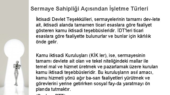 Sermaye Sahipliği Açısından İşletme Türleri İktisadi Devlet Teşekkülleri, sermayelerinin tamamı dev lete ait, iktisadi